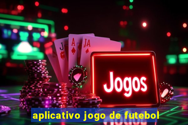 aplicativo jogo de futebol